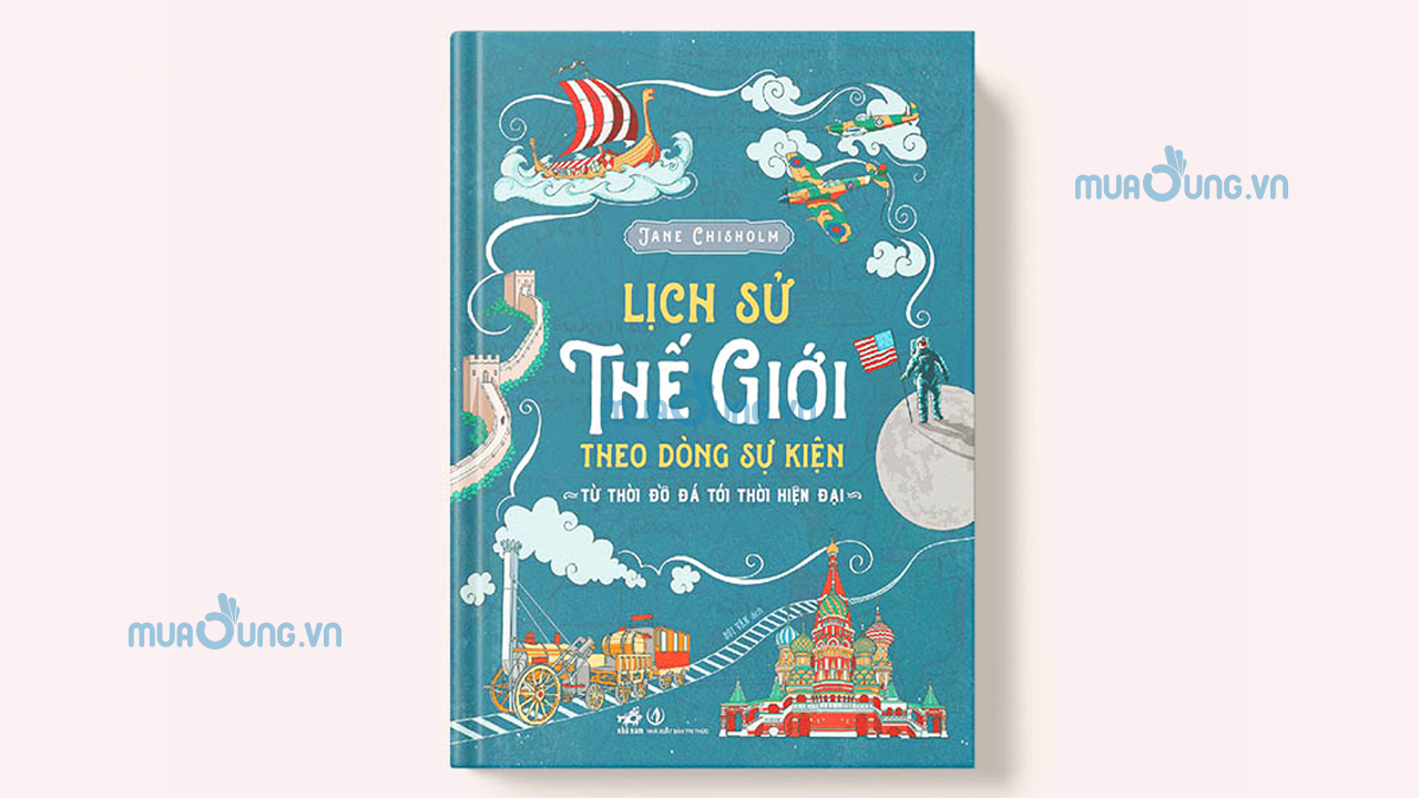 Lịch Sử Thế Giới Theo Dòng Sự Kiện – Từ Thời Đồ Đá Tới Thời Hiện Đại.