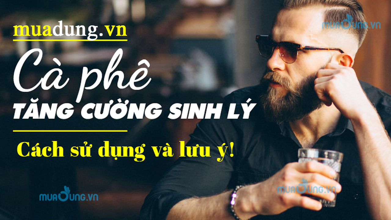cafe tăng cường sinh lý