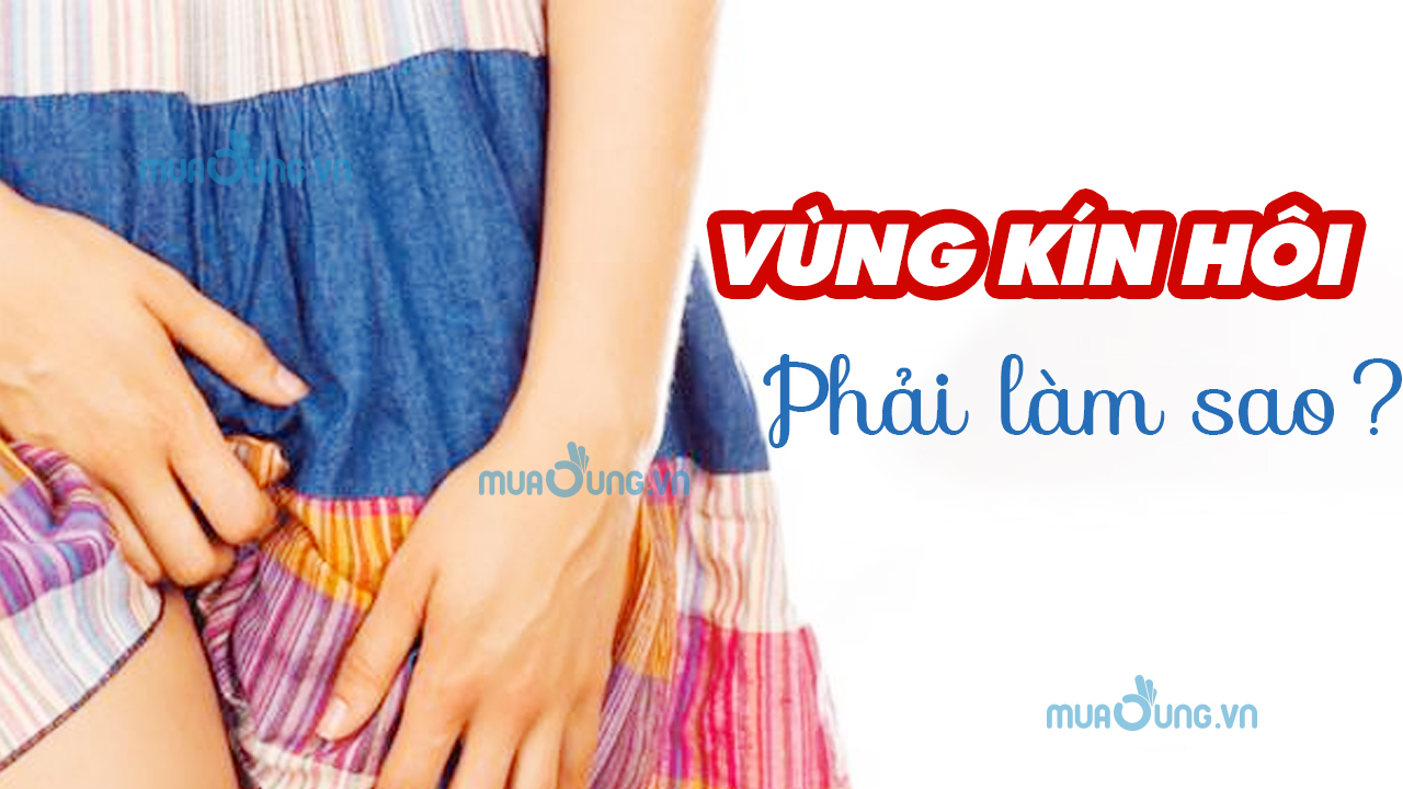vùng kín hôi phải làm sao