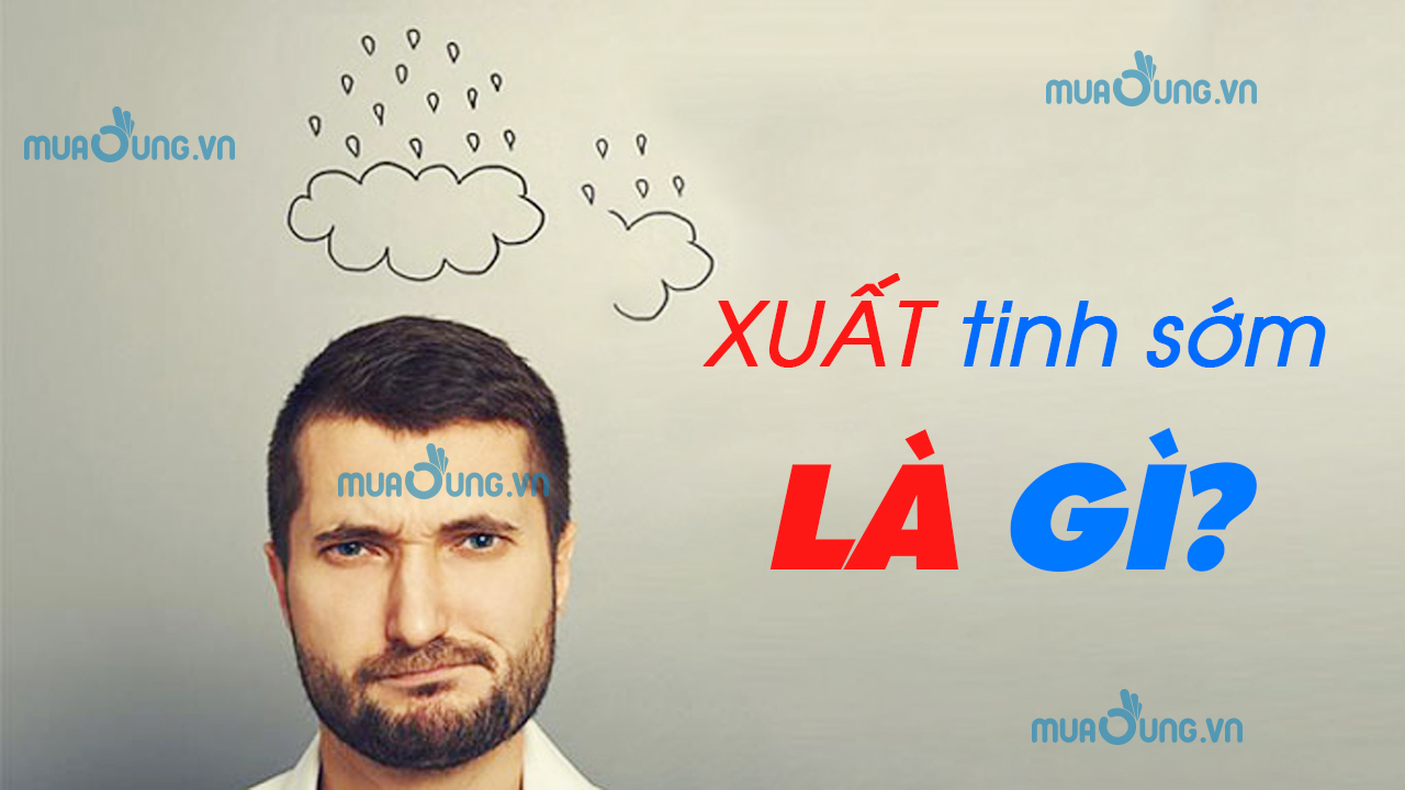 XUẤT TINH SỚM LÀ GÌ?