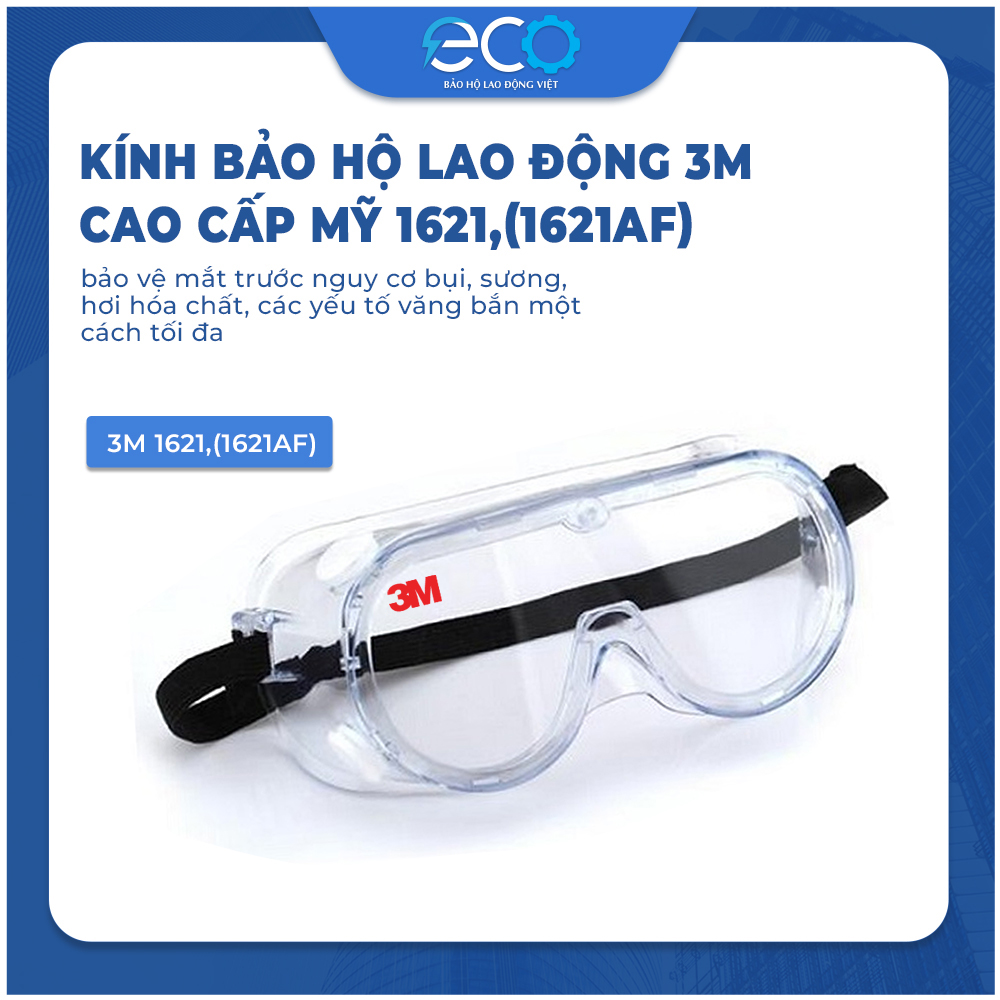 Kính chống hóa chất 3M 1621 - 1621AF chống văng bắn hoá chất, bụi, chống tia UV, chống đọng sương